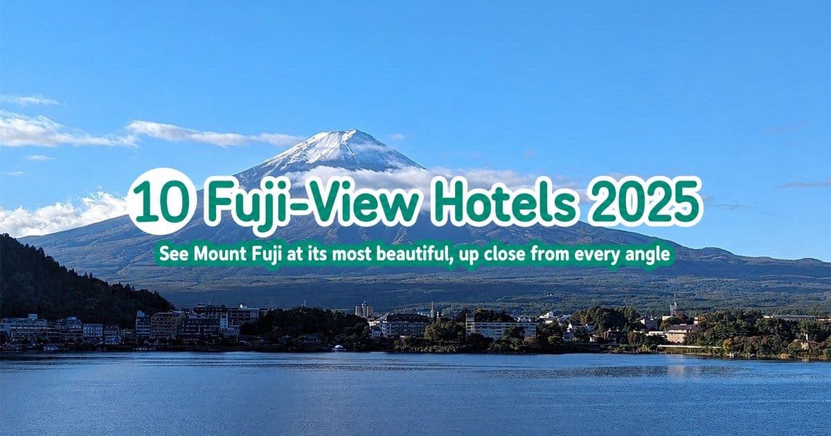 10 Fuji-View Hotels: See Mount Fuji at Its Most Beautiful, Up Close from Every Angle