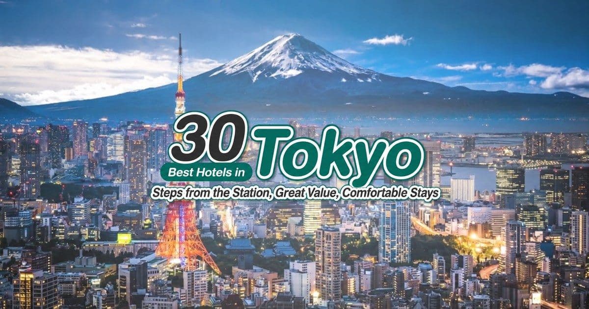 30 Best Tokyo Hotels: Great Neighborhoods Near Train Stations, Convenient and Comfortable